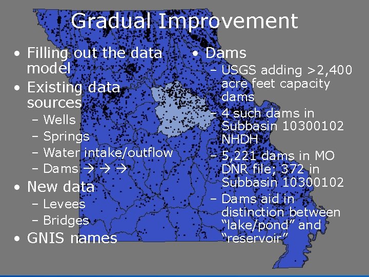 Gradual Improvement • Filling out the data model • Existing data sources – Wells Gradual Improvement • Filling out the data model • Existing data sources – Wells