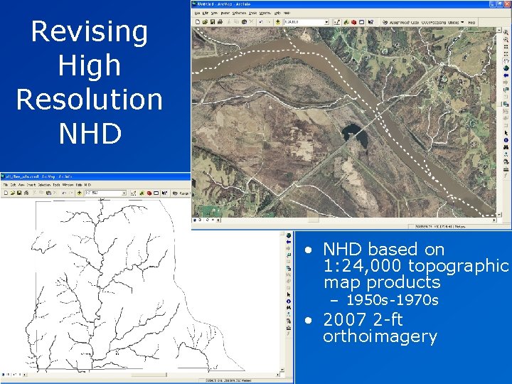 Revising High Resolution NHD • NHD based on 1: 24, 000 topographic map products Revising High Resolution NHD • NHD based on 1: 24, 000 topographic map products