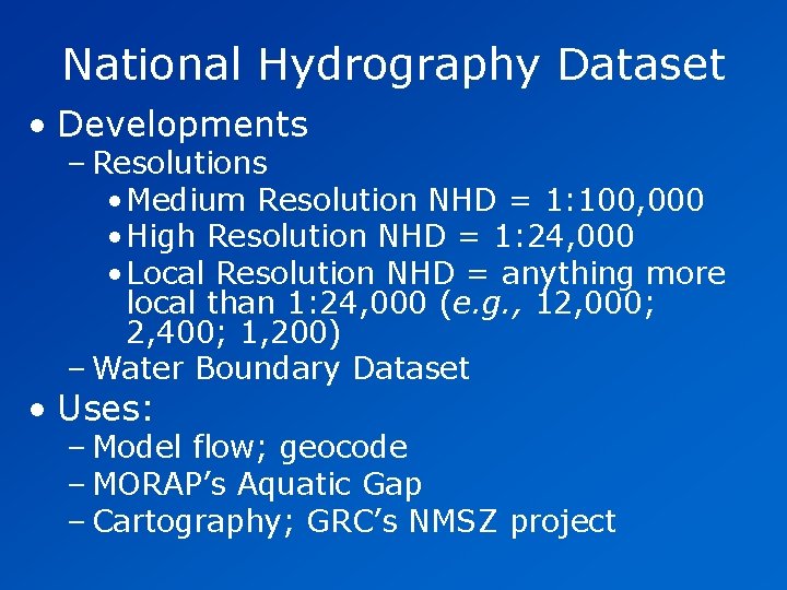 National Hydrography Dataset • Developments – Resolutions • Medium Resolution NHD = 1: 100, National Hydrography Dataset • Developments – Resolutions • Medium Resolution NHD = 1: 100,