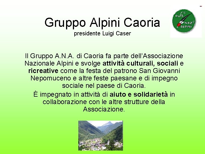 Gruppo Alpini Caoria presidente Luigi Caser Il Gruppo A. N. A. di Caoria fa