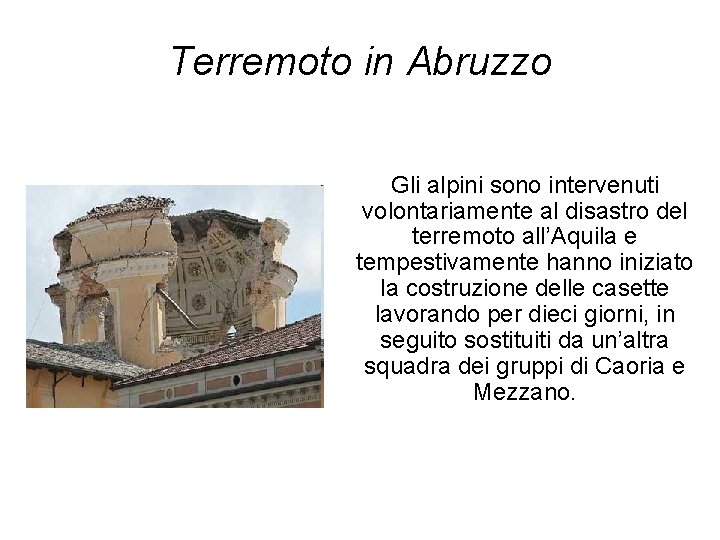 Terremoto in Abruzzo Gli alpini sono intervenuti volontariamente al disastro del terremoto all’Aquila e