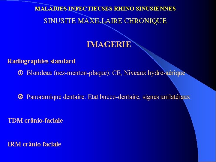 MALADIES INFECTIEUSES RHINO SINUSIENNES SINUSITE MAXILLAIRE CHRONIQUE IMAGERIE Radiographies standard Blondeau (nez-menton-plaque): CE, Niveaux