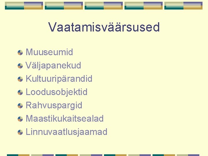 Vaatamisväärsused Muuseumid Väljapanekud Kultuuripärandid Loodusobjektid Rahvuspargid Maastikukaitsealad Linnuvaatlusjaamad 