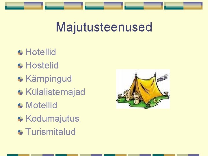 Majutusteenused Hotellid Hostelid Kämpingud Külalistemajad Motellid Kodumajutus Turismitalud 