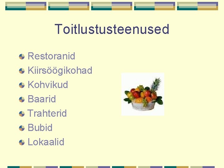 Toitlustusteenused Restoranid Kiirsöögikohad Kohvikud Baarid Trahterid Bubid Lokaalid 