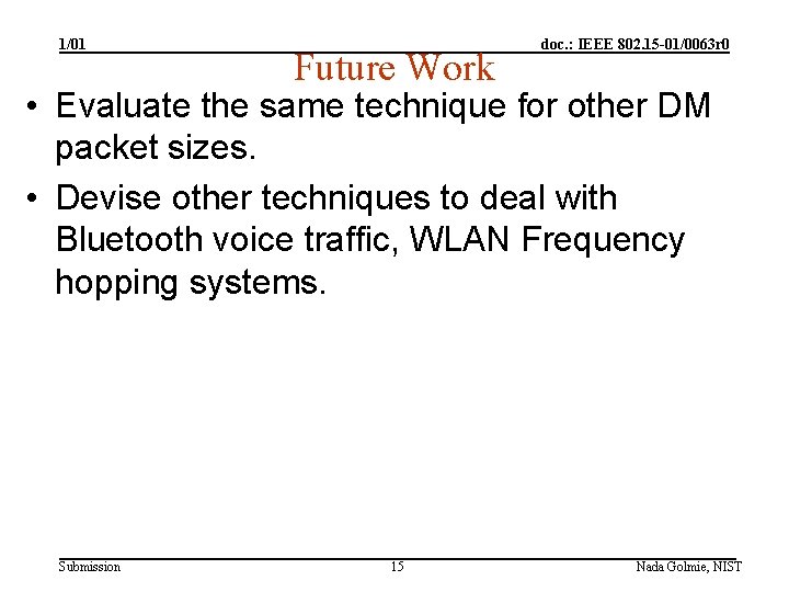 1/01 Future Work doc. : IEEE 802. 15 -01/0063 r 0 • Evaluate the