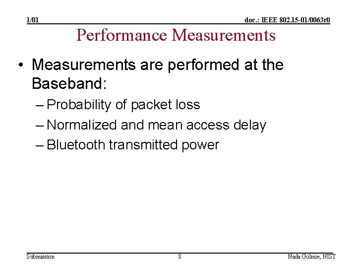 1/01 doc. : IEEE 802. 15 -01/0063 r 0 Performance Measurements • Measurements are