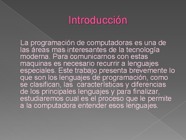 Introducción La programación de computadoras es una de las áreas mas interesantes de la