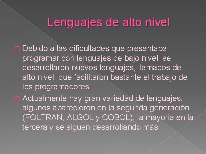 Lenguajes de alto nivel Debido a las dificultades que presentaba programar con lenguajes de