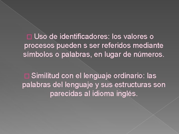 � Uso de identificadores: los valores o procesos pueden s ser referidos mediante símbolos