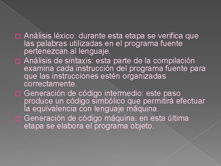 Análisis léxico: durante esta etapa se verifica que las palabras utilizadas en el programa