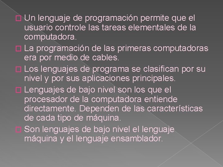 Un lenguaje de programación permite que el usuario controle las tareas elementales de la