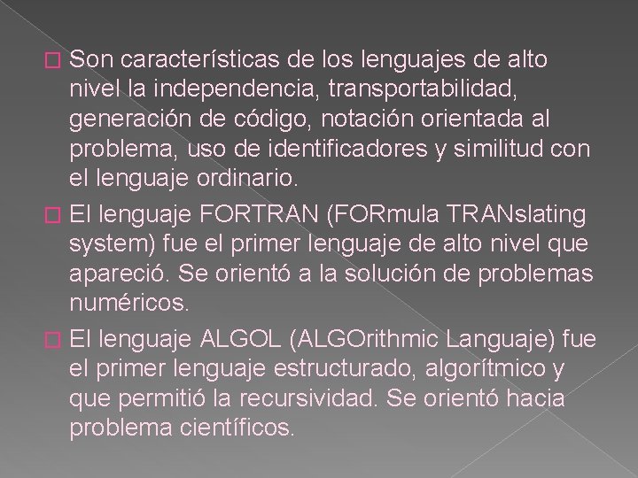 Son características de los lenguajes de alto nivel la independencia, transportabilidad, generación de código,