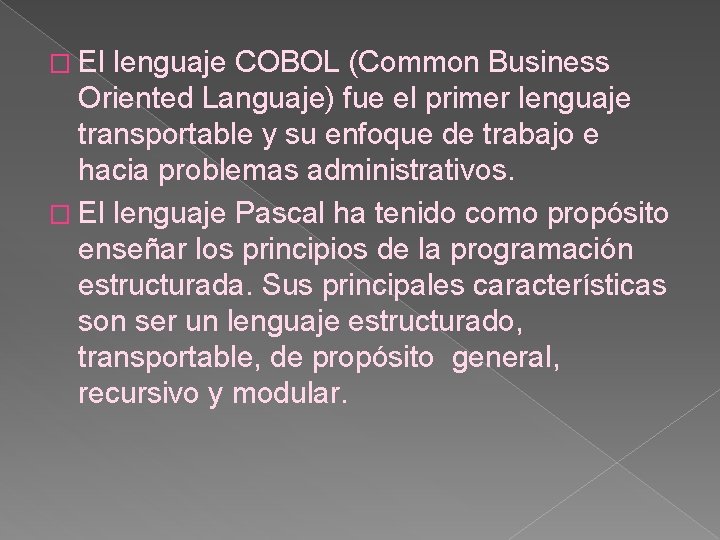 � El lenguaje COBOL (Common Business Oriented Languaje) fue el primer lenguaje transportable y