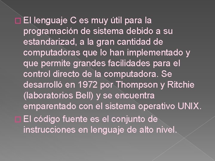 � El lenguaje C es muy útil para la programación de sistema debido a