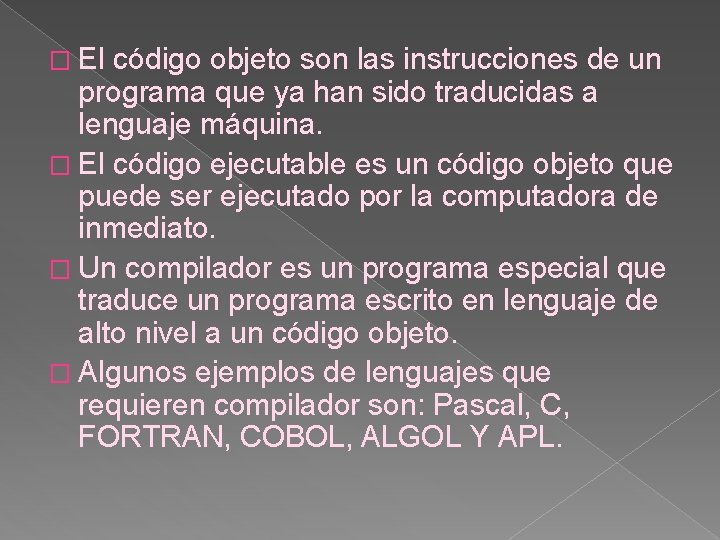 � El código objeto son las instrucciones de un programa que ya han sido