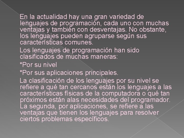 En la actualidad hay una gran variedad de lenguajes de programación, cada uno con