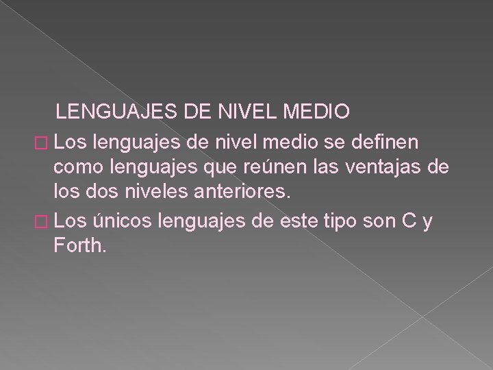 LENGUAJES DE NIVEL MEDIO � Los lenguajes de nivel medio se definen como lenguajes