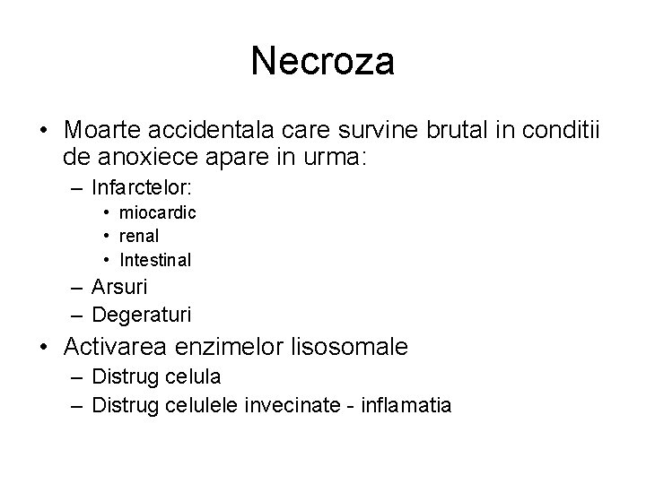 Necroza • Moarte accidentala care survine brutal in conditii de anoxiece apare in urma: