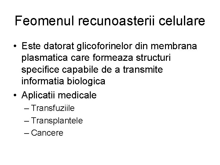 Feomenul recunoasterii celulare • Este datorat glicoforinelor din membrana plasmatica care formeaza structuri specifice