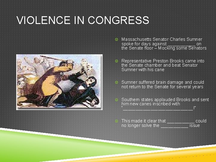 VIOLENCE IN CONGRESS Massachusetts Senator Charles Sumner spoke for days against ______ on the