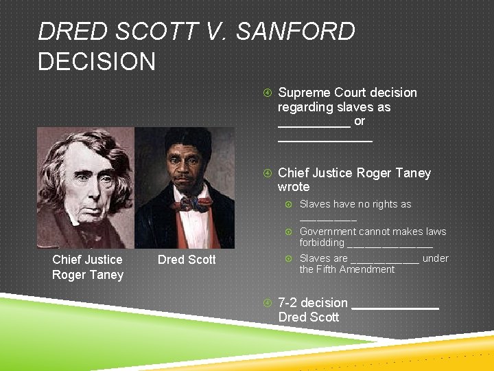 DRED SCOTT V. SANFORD DECISION Supreme Court decision regarding slaves as _____ or _______