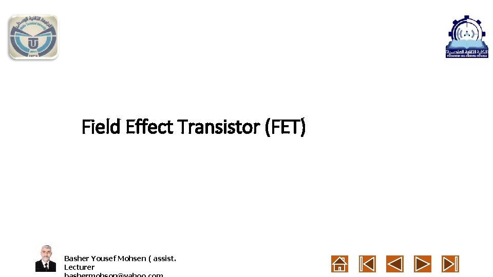 Field Effect Transistor (FET) Basher Yousef Mohsen ( assist. Lecturer 