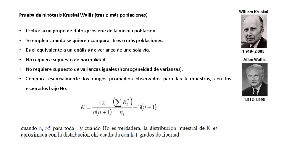 Prueba de hipótesis Kruskal Wallis (tres o más poblaciones) • Probar si un grupo