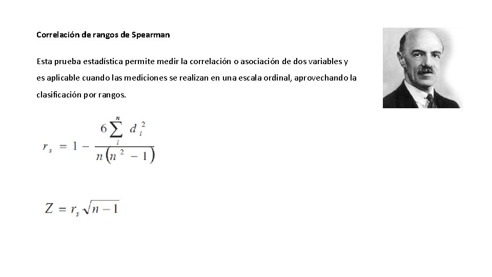 Correlación de rangos de Spearman Esta prueba estadística permite medir la correlación o asociación