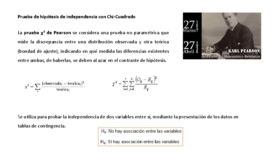 Prueba de hipótesis de independencia con Chi-Cuadrado La prueba χ² de Pearson se considera