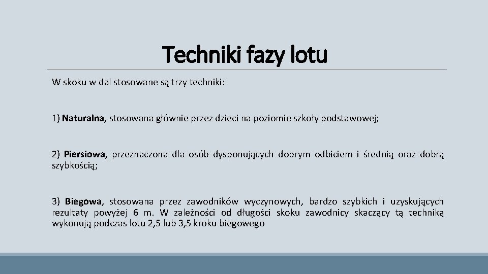 Techniki fazy lotu W skoku w dal stosowane są trzy techniki: 1) Naturalna, stosowana