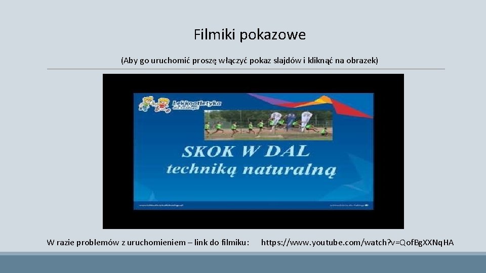 Filmiki pokazowe (Aby go uruchomić proszę włączyć pokaz slajdów i kliknąć na obrazek) W