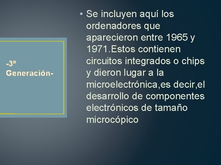 -3ª Generación- • Se incluyen aquí los ordenadores que aparecieron entre 1965 y 1971.