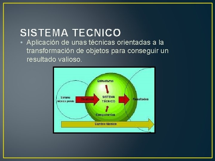 SISTEMA TECNICO • Aplicación de unas técnicas orientadas a la transformación de objetos para