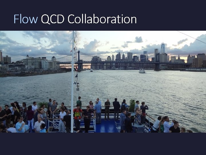 Flow QCD Collaboration Flow QCD Collaboration