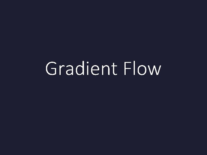 Gradient Flow Gradient Flow