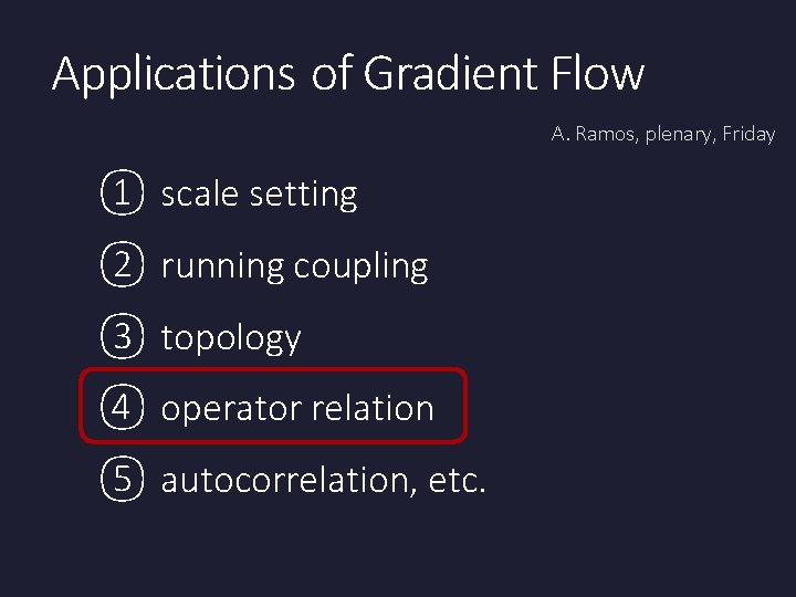 Applications of Gradient Flow A. Ramos, plenary, Friday ① scale setting ② running coupling Applications of Gradient Flow A. Ramos, plenary, Friday ① scale setting ② running coupling