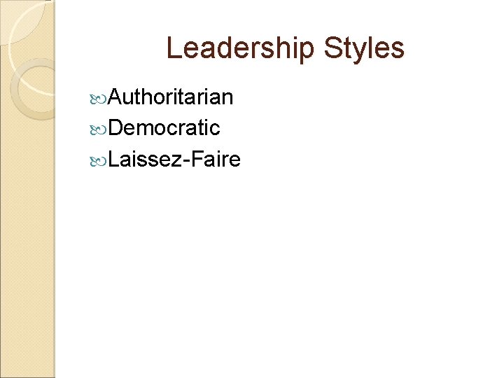 Leadership Styles Authoritarian Democratic Laissez-Faire 