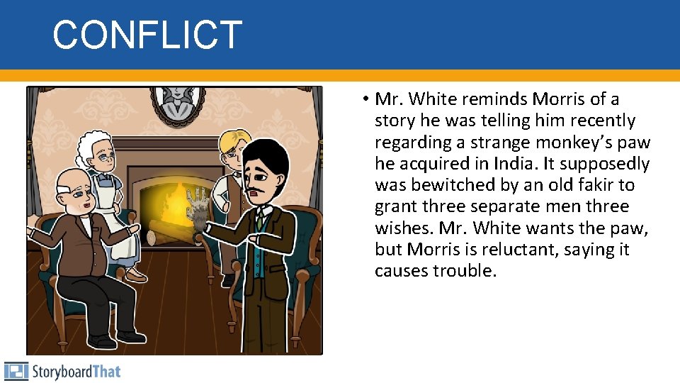 CONFLICT • Mr. White reminds Morris of a story he was telling him recently