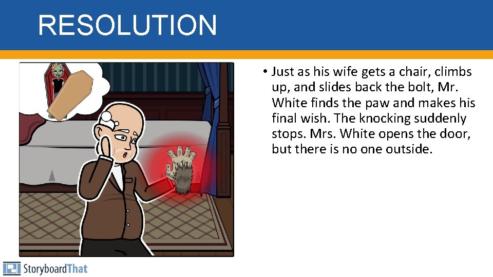 RESOLUTION • Just as his wife gets a chair, climbs up, and slides back