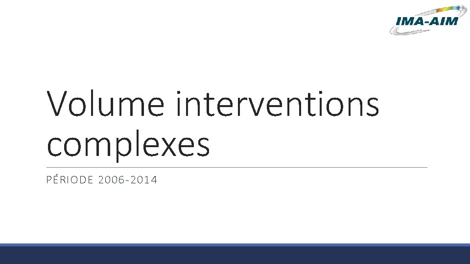Volume interventions complexes PÉRIODE 2006 -2014 
