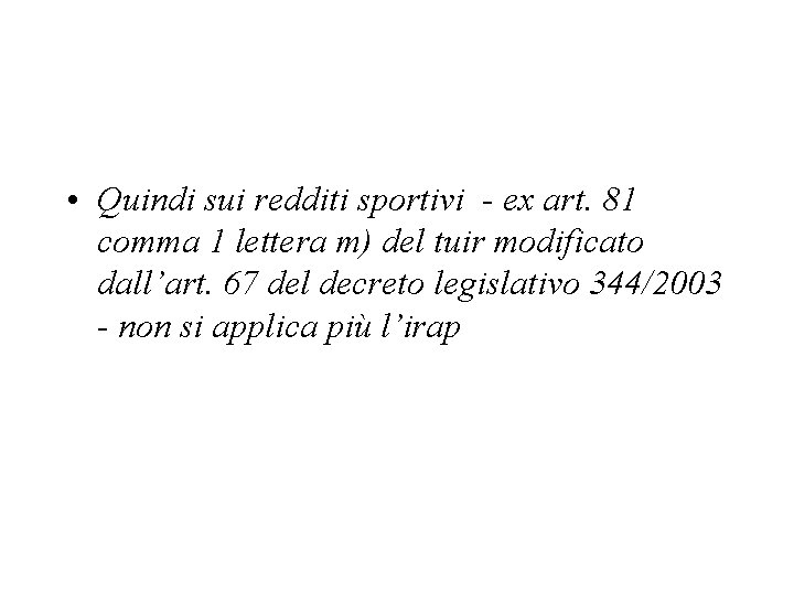  • Quindi sui redditi sportivi - ex art. 81 comma 1 lettera m)