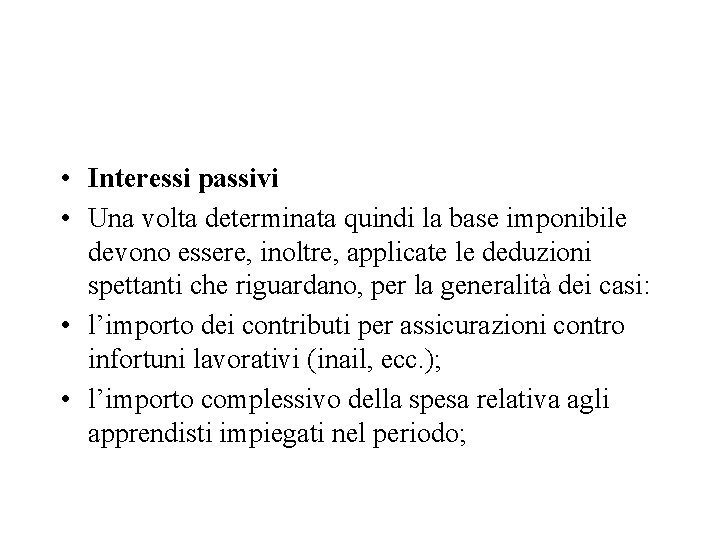  • Interessi passivi • Una volta determinata quindi la base imponibile devono essere,