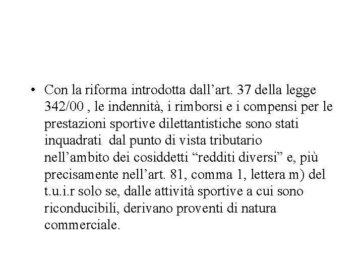  • Con la riforma introdotta dall’art. 37 della legge 342/00 , le indennità,