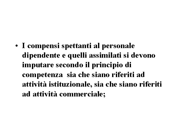 • I compensi spettanti al personale dipendente e quelli assimilati si devono imputare