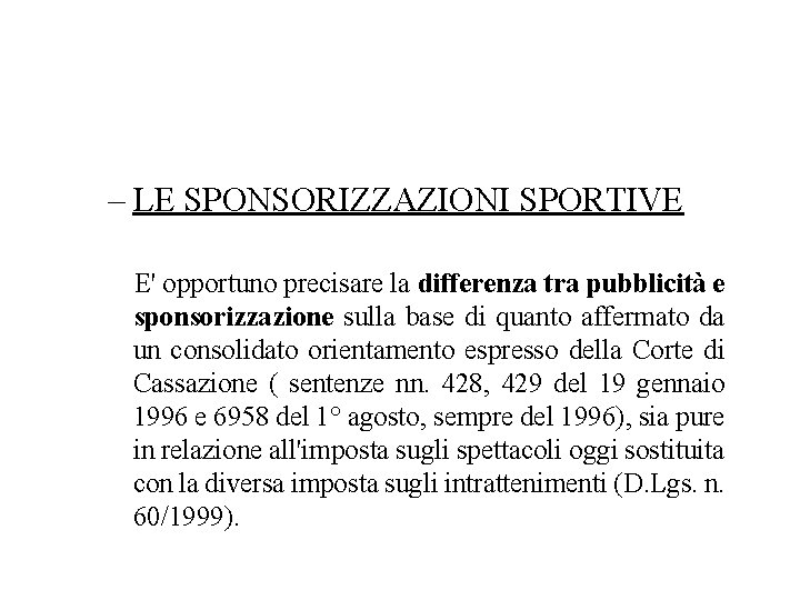 – LE SPONSORIZZAZIONI SPORTIVE E' opportuno precisare la differenza tra pubblicità e sponsorizzazione sulla