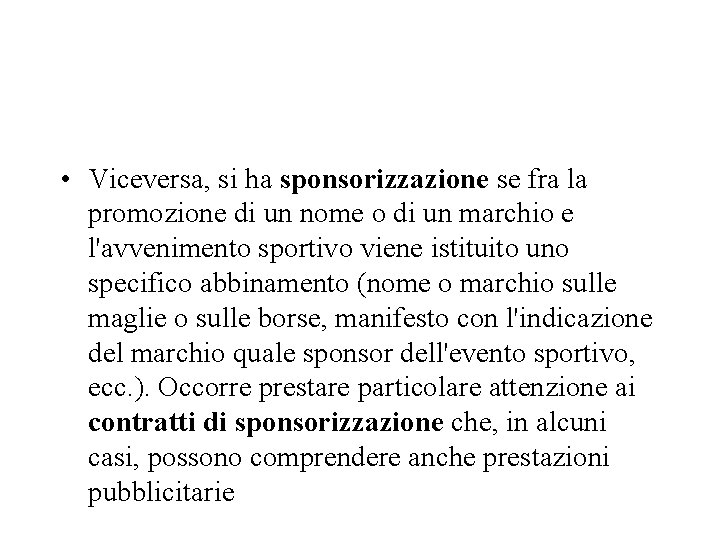  • Viceversa, si ha sponsorizzazione se fra la promozione di un nome o