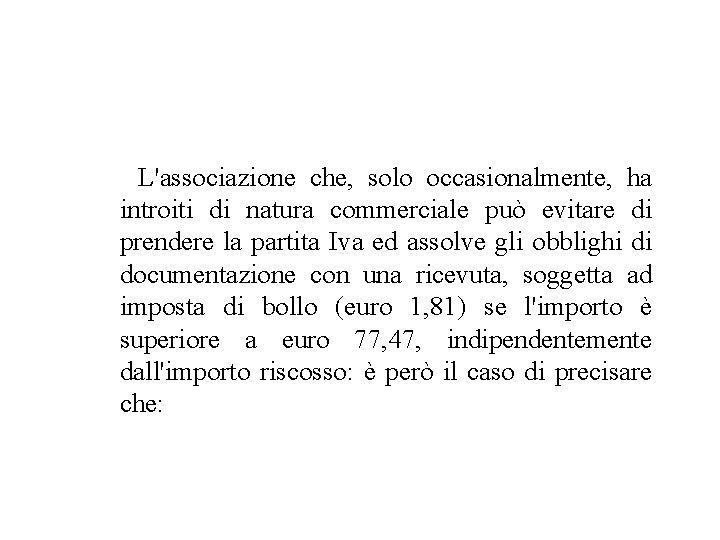 L'associazione che, solo occasionalmente, ha introiti di natura commerciale può evitare di prendere la