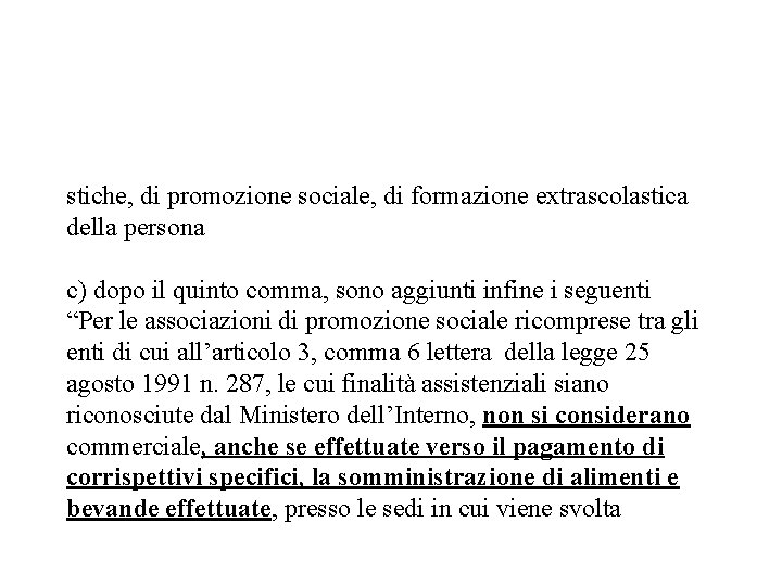stiche, di promozione sociale, di formazione extrascolastica della persona c) dopo il quinto comma,