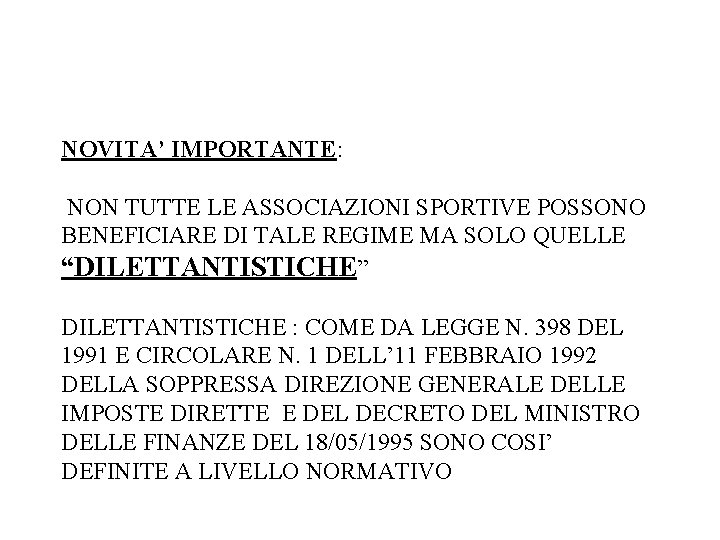 NOVITA’ IMPORTANTE: NON TUTTE LE ASSOCIAZIONI SPORTIVE POSSONO BENEFICIARE DI TALE REGIME MA SOLO